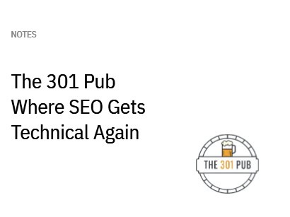 The 301 Pub - Where SEO Gets Technical Againwith the logo at the bottom